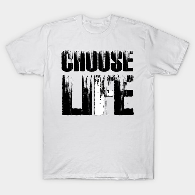 CHOOSE LIFE T-Shirt by M-HO design